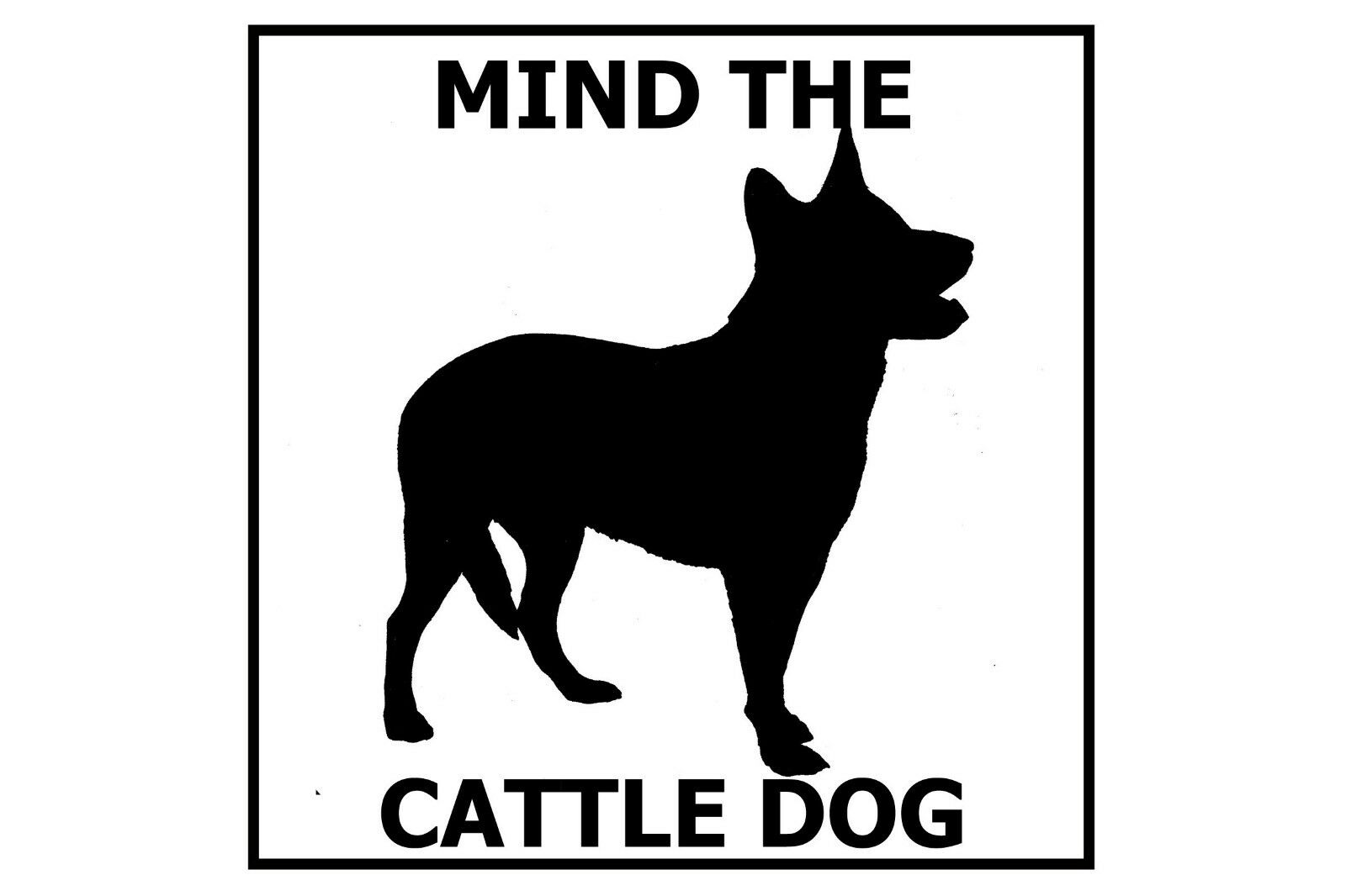 Mind The Australian Cattle Dog - Gate/door Ceramic Tile Sign